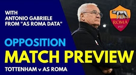 OPPOSITION MATCH PREVIEW: Tottenham v Roma: Europa League: With Antonio Gabriele From &quot;AS Roma Data&quot;