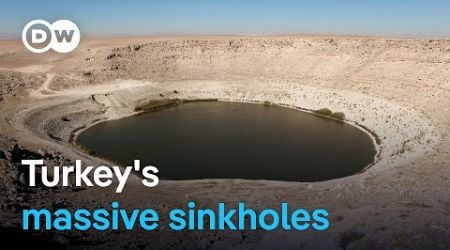 Why are there suddenly huge sinkholes in Anatolia? | Focus on Europe