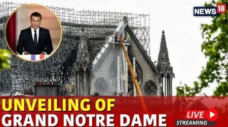 Notre Dame Cathedral Opening Live | Emmanuel Macron Visits Notre Dame Cathedral | N18G