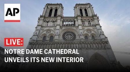 LIVE: Notre Dame Cathedral unveils its new interior 5 years after devastating fire