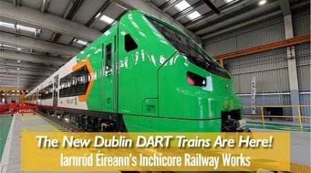 The New DART Trains for Dublin Are Here!