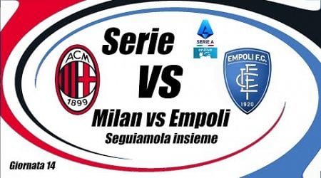 MILAN vs EMPOLI - Serie A - Giornata 14 - DIRETTA LIVE - Cronaca e campo 3d - ore 18