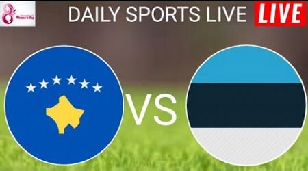 Kosovo Women vs Estonia Women Live Score l Friendly International Women 2024