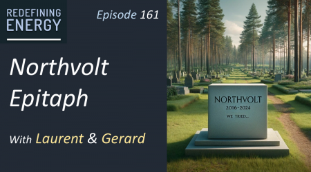 161. Northvolt - history of an historic debacle in the European Battery Industry - Redefining Energy podcast