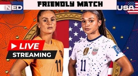 NETHERLANDS VS USA WOMENS LIVE STREAMING FRIENDLY