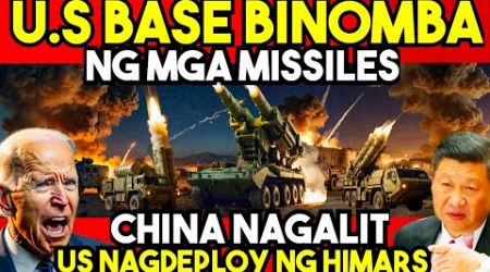 AMERICAN BASE INATAKE ng missiles. CHINA NAGALIT, U.S NAGDEPLOY ng HIMARS malapit sa CHINA!