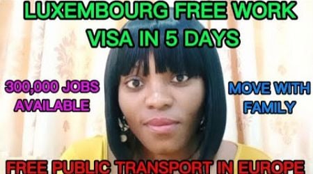 LUXEMBOURG FREE WORK VISA IN 5 DAYS|SALARY IN LUXEMBOURG IS 4000 EUROS.