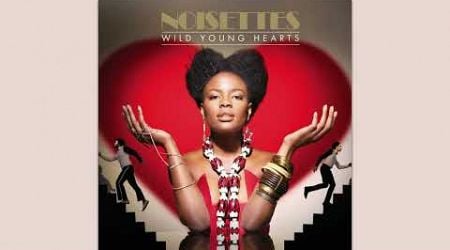 Noisettes - Wild Young Hearts