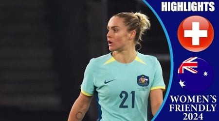 Switzerland vs Australia || HIGHLIGHTS || Women&#39;s International Friendly 2024