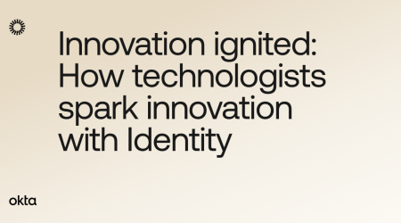 Innovation Ignited: How technologists spark innovation with Identity