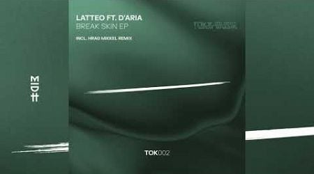 Latteo Feat. D&#39;aria - Break Skin (Original Mix)