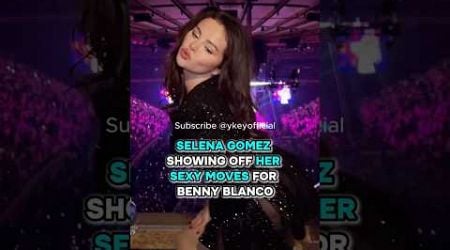 Selena Gomez Showing Off Her Sexy Moves for Benny Blanco #selenagomez #bennyblancoselenagomez