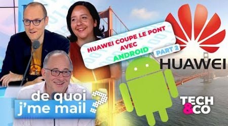 Les smartphones Huawei coupent le pont avec Android