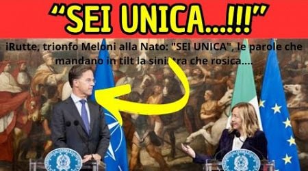 SHOCK ALLA NATO:MARK RUTTE ELOGIA GIORGIA MELONI LA SINISTRA IMPAZZISCE