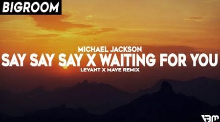 Michael Jackson - Say Say Say x Waiting For You (Levant x Mave Remix) | FBM