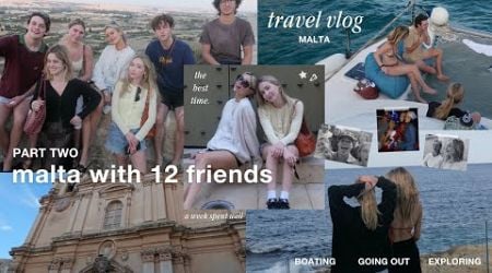 malta travel vlog, with 12 friends (part two) | the best time exploring and going out