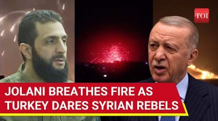 Syria War: Jolani &#39;Spits Fire&#39; After Big Missile Dare From Turkey To HTS Fighters | Watch