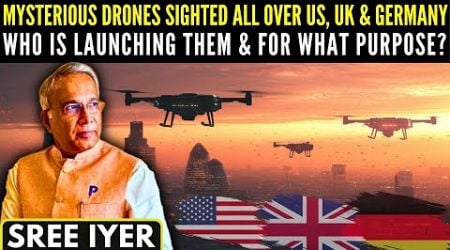 Mysterious Drones Sighted All Over The US, UK &amp; Germany - Who is Launching Them &amp; For What Purpose?