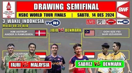 Drawing Semifinal BWF World Tour Finals 2024 ~ SABREZ &amp; JOJO vs DENMARK ~ FAJRI vs MALAYSIA