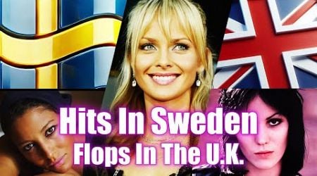 Hits In Sweden, Flops In The U.K.