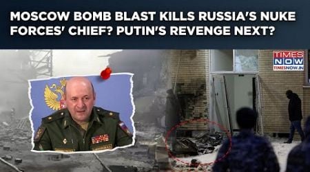 Moscow Blast: Russian Nuclear Protection Forces Chief Killed? Bomb Was Planted In Electric Scooter?