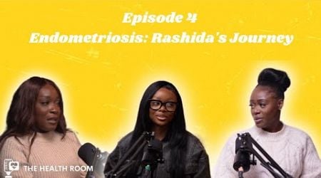 Episode 4 - Endometriosis: Rashida&#39;s Journey