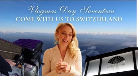 MAGICAL MOMENTS IN THE MOUNTAINS | COME TO SWITZERLAND WITH ME FOR A FAMILY WEEKEND | VLOGMAS DAY 17