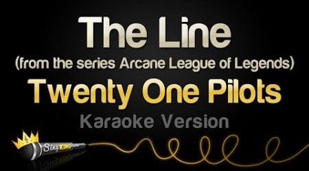 Twenty One Pilots - The Line (Arcane League of Legends) (Karaoke Version)