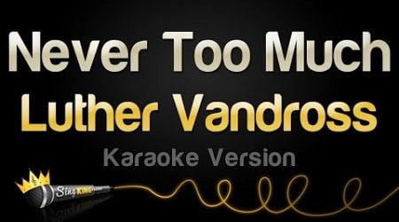 Luther Vandross - Never Too Much (Karaoke Version)