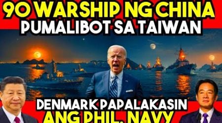 BREAKING NEWS! 90 WARSHIP ng CHINA PUMALIBOT sa TAIWAN ! DENMARK PAPALAKASIN ang PHILIPPINE NAVY !