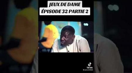 JEUX DE DAME EPISODE 32 PARTIE 2