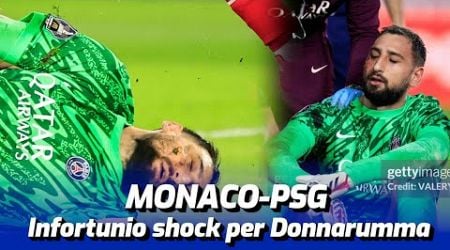 INFORTUNIO SHOCK PER GIGIO DONNARUMMA DURANTE MONACO-PSG