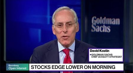 Goldman&#39;s Kostin on Stock Market Outlook, Investment Strategy