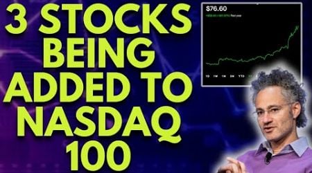 3 NEW STOCKS BEING ADDED TO THE NASDAQ 100! (BUY NOW?) | STOCK MARKET