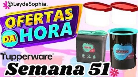 OFERTAS DA HORA SEMANA 51 VITRINE 13/2024 TUPPERWARE