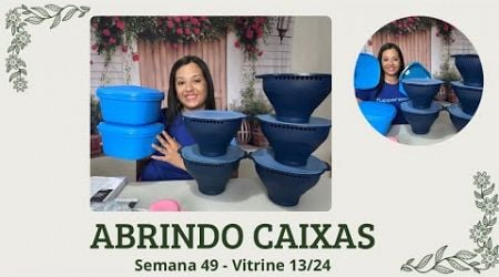 ABRINDO CAIXAS | SEMANA 49 VT 13/24 | PDA ANTECIPADO/KIT ESTRELA | Evellin Tupperware