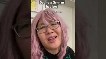 Dating a German bad boy