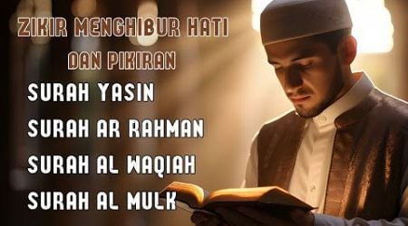 Zikir Menghibur Hati dan Pikiran |Surah Yasin, Alrahman, Alwaqeah, Almulk- Alaa Aql