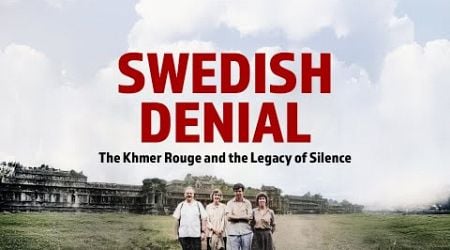 Sweden and the Khmer Rouge: The Unspoken History