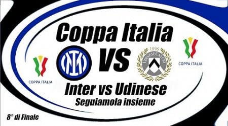 INTER vs UDINESE - COPPA ITALIA - Ottavi di Finale - DIRETTA - cronaca e campo 3d - ore 21