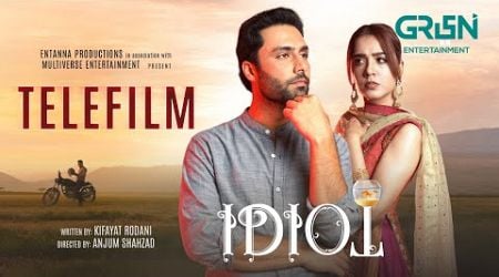 Idiot | Telefilm | Ft. Ahmed Ali Akbar | Mansha Pasha | Green Entertainment