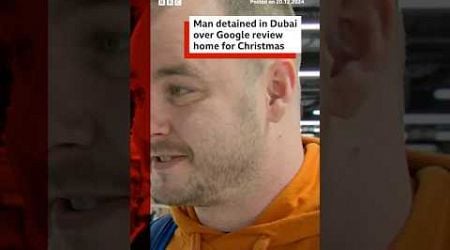 Man detained in Dubai for negative Google review home for Christmas. #NorthernIreland #UAE #BBCNews