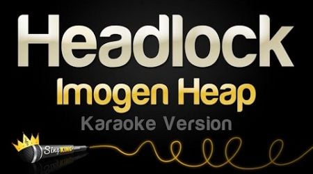 Imogen Heap - Headlock (Karaoke Version)