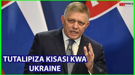 SLOVAKIA:TUTALIPIZA KISASI KWA UKRAINE|HII VITA HAWATAIWEZA