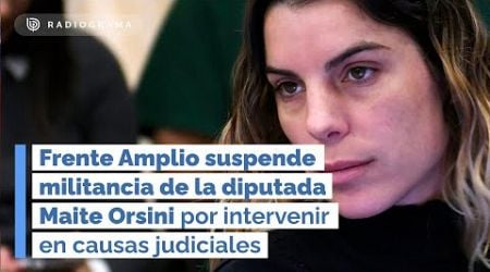 Frente Amplio SUSPENDE MILITANCIA DE MAITE ORSINI por intervenir en causas judiciales