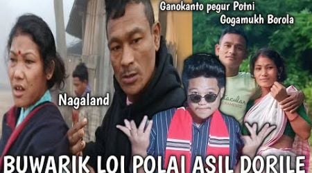 BUWARIK LOI POLAI ASIL DORILE NAGALANDT GANOKANTO PEGUR POTNI GOGAMUKH BOROLAR BABUL MEDAK VLOGS