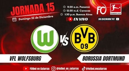 VfL Wolfsburg VS Borussia Dortmund | BUNDESLIGA | Jornada 15