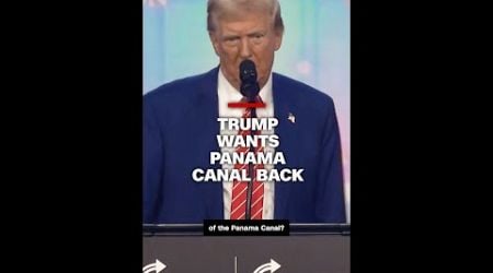 Trump wants Panama Canal back