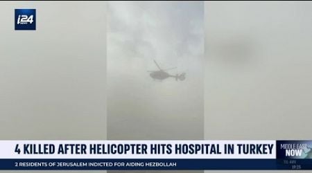 4 killed in as helicopter crashes into Turkish hospital