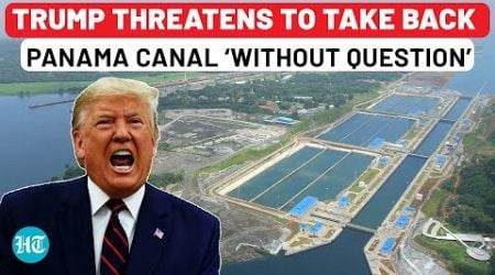 Trump To Invade US Ally? Incoming Prez Threatens To Reclaim Control Of Panama Canal Built By America